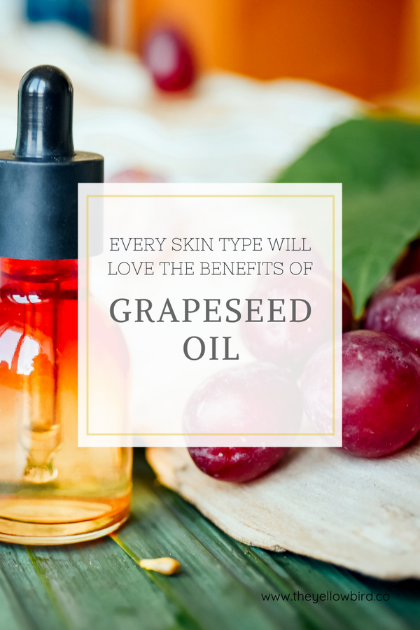 Benefits of Grapeseed Oil for Skin - The Yellow Bird